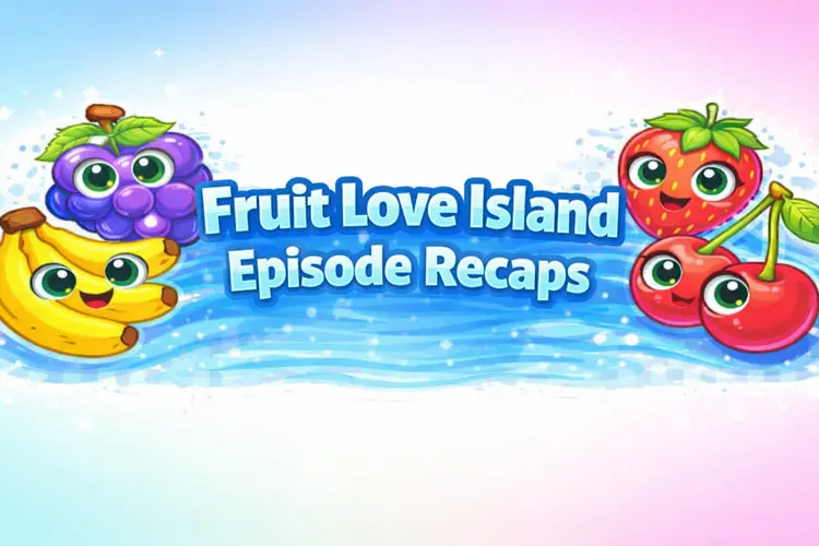 fruit love island ep recaps